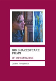 100 Shakespeare Films (Daniel Rosenthal)
