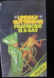 Fratricide Is a Gas (Lindsay Gutteridge)