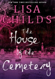 The House by the Cemetery (Lisa Childs)