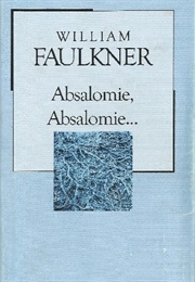 "Absalomie, Absalomie..." (William Faulkner)