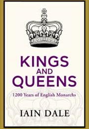 Kings and Queens: 1200 Years of English Monarchs (Iain Dale)