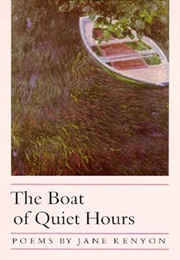 The Boat of Quiet Hours (Jane Kenyon)