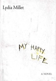 My Happy Life (Lydia Millet)