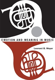 Emotion and Meaning in Music (Meyer, Leonard B.)