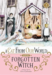 A Cat From Our World and the Forgotten Witch, Vol. 2 (Hiro Kashiwaba)