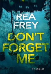 Don't Forget Me (Rea Frey)