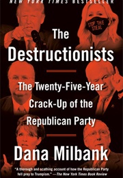 The Destructionists (Dana Milbank)