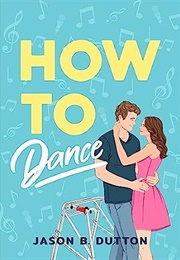 How to Dance (Jason B. Dutton)
