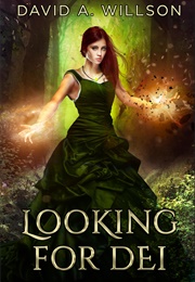 Looking for Dei (The Godseeker Duet #1) (David A. Willson)