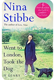 Went to London, Took the Dog: A Diary (Nina Stibbe)