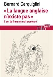 La Langue Anglaise N'existe Pas (Bernard Cerquiglini)