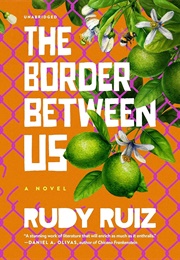 The Border Between Us (Rudy Ruiz)