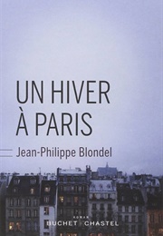 Un Hiver À Paris (Jean-Philippe Blondel)