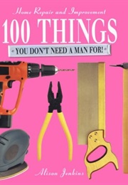 100 More Things You Don't Need a Man For! (Alison Jenkins)