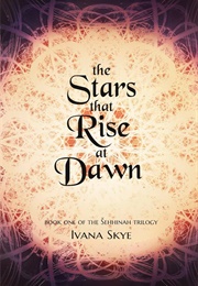The Stars That Rise at Dawn (Ivana Skye)
