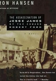 The Assassination of Jesse James by the Coward Robert Ford (Ron Hansen)