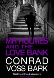 Mr. Holmes and the Love Bank (Conrad Voss Bark)