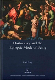 Dostoevsky and the Epileptic Mode of Being (Paul Fung)