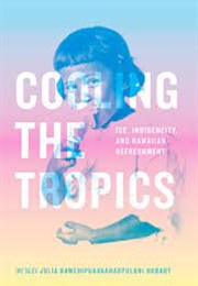 Cooling the Tropics: Ice, Indigeneity, and Hawaiian Refreshment (Julia Kawehipua Hi'ilei Hobart)