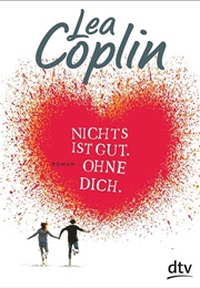 Nichts Ist Gut Ohne Dich (Lea Coplin)
