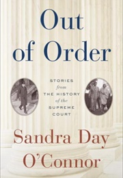 Out of Order: Stories From the History of the Supreme Court (Sandra Day O'Connor)