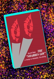 The Shabbes Goy: A Study in Halakhic Flexibility (Jacob Katz)