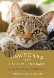 Pawverbs for a Cat Lover's Heart (Jennifer Marshall Bleakley)