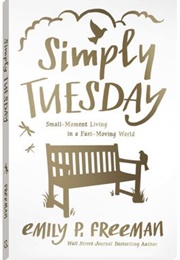 Simply Tuesday (Emily Freeman)