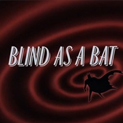 S1.E54: Blind as a Bat