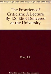 The Frontiers of Criticism (T. S. Eliot)