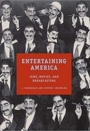 Entertaining America: Jews, Movies, and Broadcasting (J. Hoberman & Jeffrey Shandler)