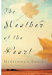 The Weather of the Heart: Selected Poems (Madeleine L'engle)