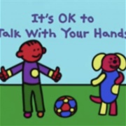 It&#39;s OK to Talk With Your Hands