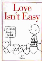 Love Isn't Easy (Charles M. Schulz)