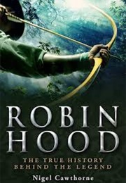 Robin Hood: The True History Behind the Legend (Nigel Cawthorne)