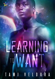 Learning to Want (Tami Veldura)