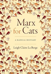 Marx for Cats (Leigh Claire La Berge)