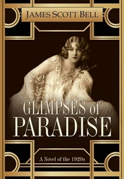 Glimpses of Paradise: A Novel of the 1920s (Bell, James Scott)
