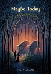 Maybe Today (SK Williams)