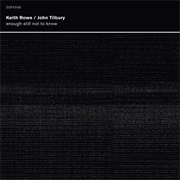 Keith Rowe &amp; John Tilbury - Enough Still Not to Know