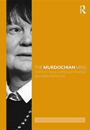 The Murdochian Mind (Edited by Silvia Caprioglio Panizza & Mark Hopwood)