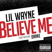 Believe Me - Lil Wayne Ft. Drake