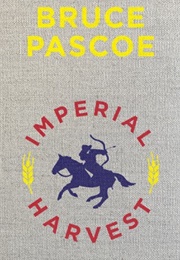 Imperial Harvest (Bruce Pascoe)