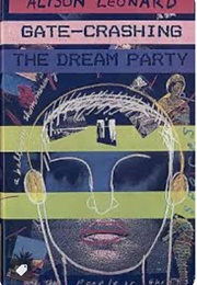 Gate Crashing the Dream Party (Alison Leonard)