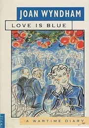 Love Is Blue: A Wartime Diary (Joan Wyndham)