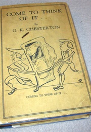 Come to Think of It (G. K. Chesterton)