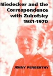 Niedecker and the Correspondence With Zukofsky, 1931-70 (Edited by Jenny Penberthy)