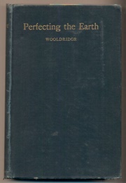 Perfecting the Earth (C.W. Wooldridge)