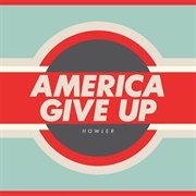 America Give Up - Howler