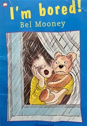 I'm Bored (Bel Mooney)